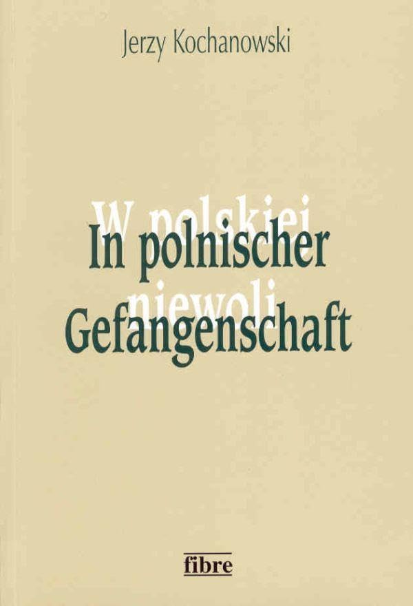 In polnischer Gefangenschaft: Deutsche Kriegsgefangene in Polen 1945–1950 (Klio in Polen, Band 8)