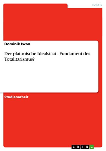 Der platonische Idealstaat - Fundament des Totalitarismus? (German Edition)