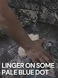 Linger on Some Pale Blue Dot
