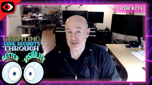 Creating Code Security Through Better Visibility - Christien Rioux - ASW #273 Podcast Por  arte de portada