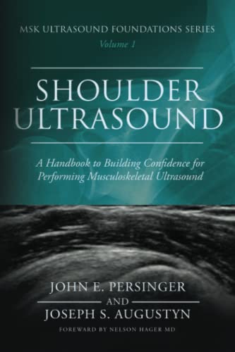 MSK Ultrasound Foundation Series Volume 1: Shoulder Ultrasound: A Handbook to Building Confidence for Performing Musculoskeletal Ultrasound