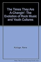 The Times They Are A-Chang': The Evolution of Rock Music and Youth Cultures 0820443352 Book Cover