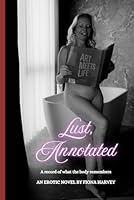 Lust, Annotated: A record of what the body remembers (The Velvet Chronicles) B0F6D3KVRK Book Cover