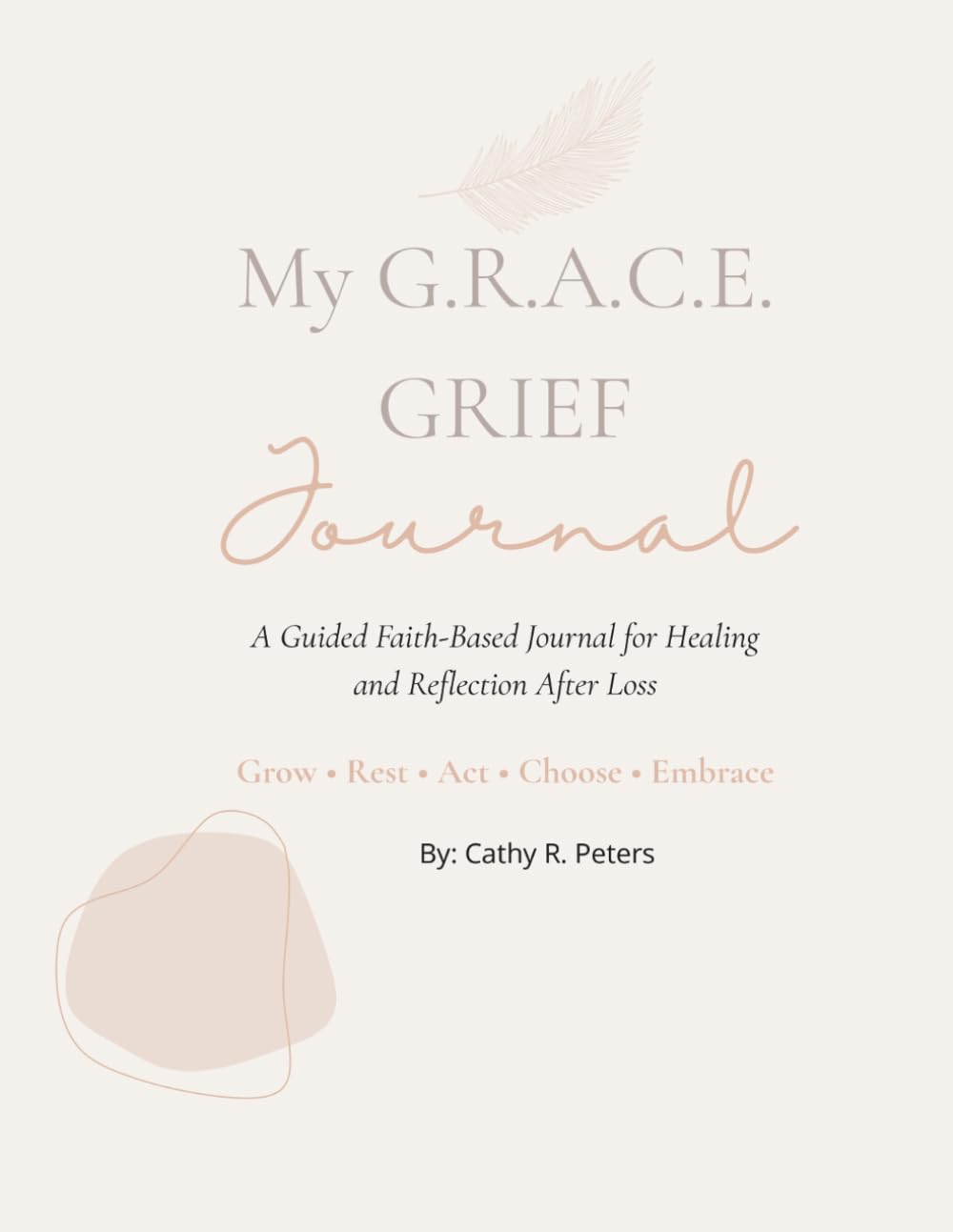 My G.R.A.C.E. Grief Journal: Healing and Reflection After Loss