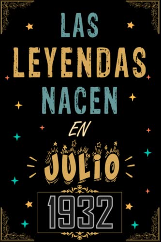 CUADERNO, LAS LEYENDAS NACEN EN JULIO 1932: Regalo de 90 cumpleaños para mujeres y hombres, ideas de 90 cumpleaños... un cumpleaños... divertido, ... regalo de 90 cumpleaños para él/ella.