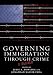 Governing Immigration Through Crime: A Reader