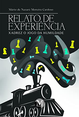 RELATO DE EXPERIÊNCIA Xadrez, o jogo da humildade