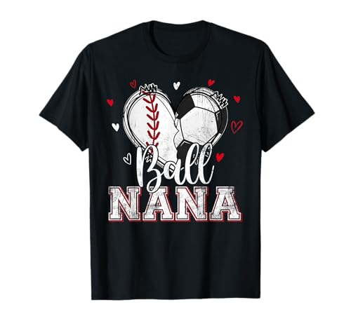 Ball Nana Baseball Soccer Heart Nana Of Both Mothers Day T-Shirt