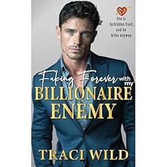 Faking Forever with my Billionaire Enemy Audiobook By Traci Wild cover art