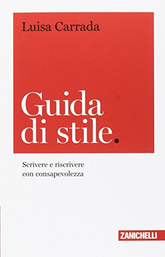 Guida di stile. Scrivere e riscrivere con consapevolezz