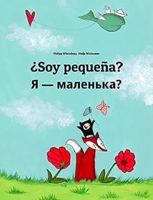 ¿Soy pequeña? Я — маленька?: Libro infantil ilustrado español-ucraniano (Edición bilingüe) (ucraniano: 💬💬 bilingüe: 🕯️ Tu Luz Interior nº 1)