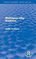 Wellington After Waterloo 1138638684 Book Cover