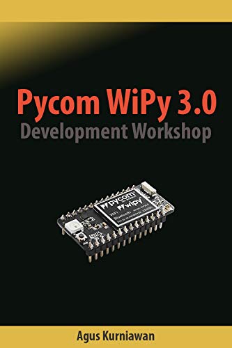 Pycom WiPy 3.0 Development Workshop (English Edition)