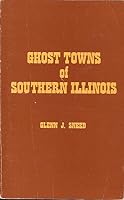 Ghost towns of southern Illinois B00MZZYTUK Book Cover