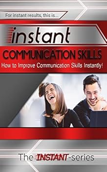Paperback Instant Communication Skills: How to Improve Communications Skills Instantly! Book
