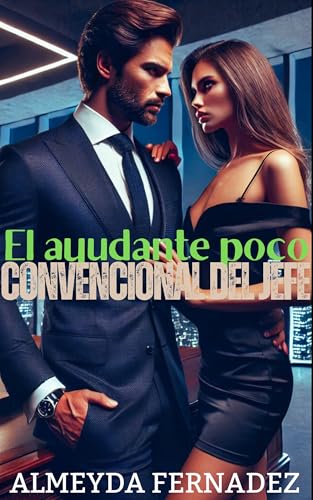 El ayudante poco convencional del jefe (Spanish Edition)