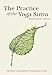 The Practice of the Yoga Sutra: Sadhana Pada