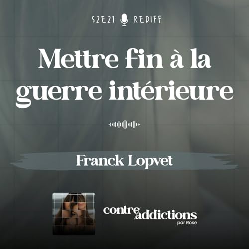 [REDIFF] Mettre fin &agrave; la guerre int&eacute;rieure - Franck Lopvet