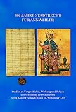  800 Jahre Stadtrecht für Annweiler: Studien zur Vorgeschichte, Wirkung und Folgen der Verleihung des Stadtrechts duch König Friedrich II. am 14. September 1219