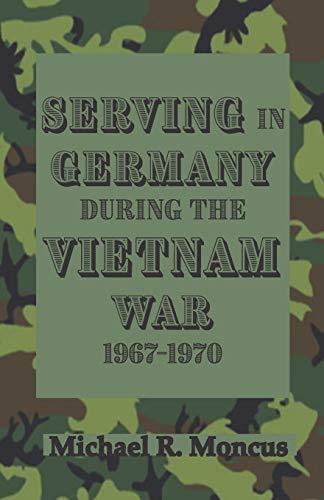 Serving in Germany During the Vietnam War 1967-1970