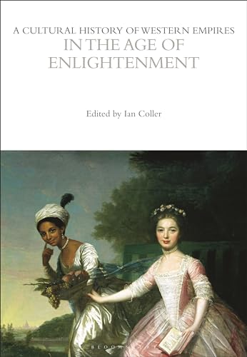 A Cultural History of Western Empires in the Age of Enlightenment (The Cultural Histories Series)