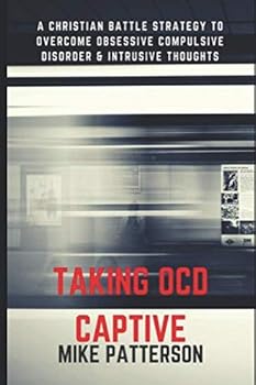 Paperback Taking OCD Captive: A Christian Battle Strategy to Overcome Obessive Compulsive Disorder and Intrusive Thoughts Book
