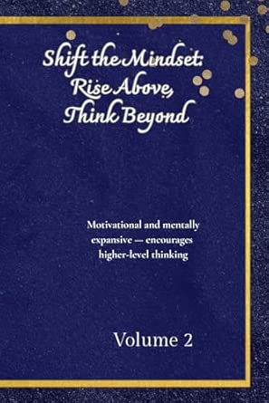 Shift the Mindset: Rise Above, Think Beyond: Motivational and men...