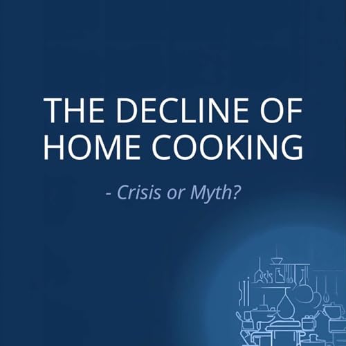 The Decline of home Cooking; Crisis or Myth?