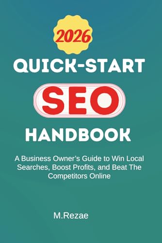 QUICK-START SEO HANDBOOK: A Business Owner’s Guide To Win Local Searches, Boost Profits, and Beat The Competitors Online