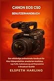 CANON EOS C50 BENUTZERHANDBUCH: Das umfassende Profi-Handbuch für Kino-Videoproduktion, erweiterten Autofokus, Log-Profile, Audiosteuerung und Filmproduktion in Broadcast-Qualität