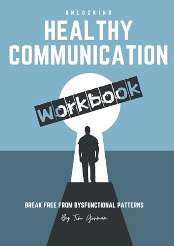 Unlocking Health Communication: Breaking Free From Dysfunctional Patterns Workbook