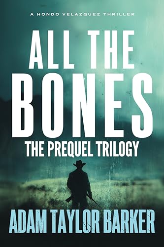 ALL THE BONES: The Complete Prequel Trilogy (A Hondo Velazquez Thriller)