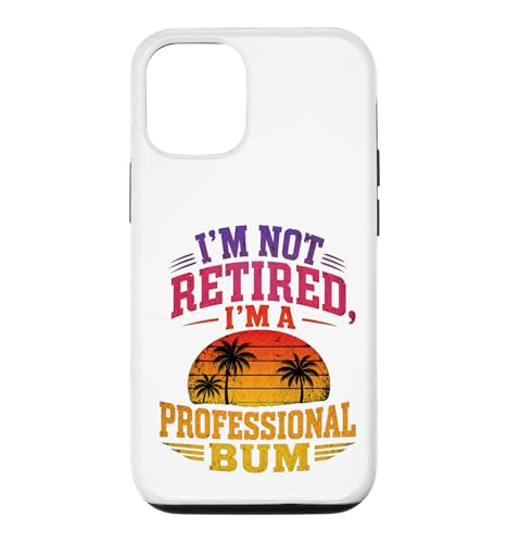 Im Not Retired Im A Professional Bum Sunset ���[���A �X�}�z�P�[�X iPhone 12/12 Pro �p