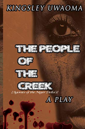 THE PEOPLE OF THE CREEK: Agonies of the Niger Delta’s