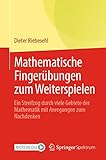 Mathematische Fingerübungen zum Weiterspielen: Ein Streifzug durch viele Gebiete der Mathematik mit Anregungen zum Nachdenken