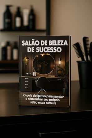 Salão de Beleza de Sucesso: O guia definitivo para profissionais ...