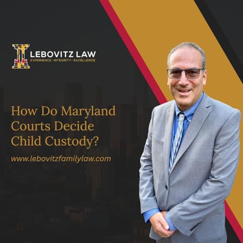 How Do Maryland Courts Decide Child Custody?