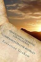 Demolishing Demonic Strongholds - Companion Prayer Booklet : Discerning Strongmen and Destroying Strongholds 1720744106 Book Cover