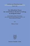 Der öffentliche Dienst der unmittelbaren Bundesverwaltung im Budgetkreislauf.: Eine haushaltsrechtliche Untersuchung unter besonderer Berücksichtigung ... (Schriften zum Öffentlichen Recht, Band 1488)