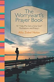 Paperback The Worrywart's Prayer Book: 40 "Help-Me-Get-a-Grip God" Meditations and Prayers Book