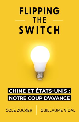 FLIPPING THE SWITCH : CHINE ET ÉTATS-UNIS : NOTRE COUP D’AVANCE