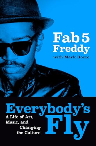 Everybody's Fly: A Life of Art, Music, and Changing the Culture