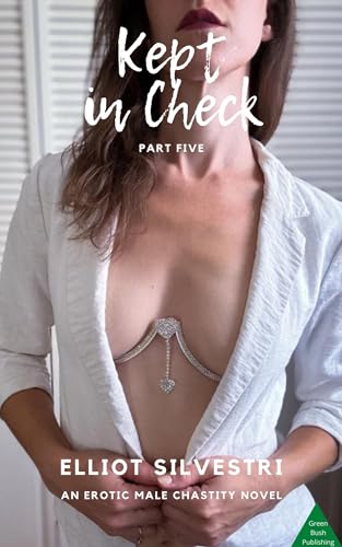 Kept in Check 5: An Erotic Male Chastity Novel (English Edition)