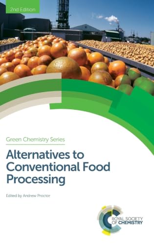 Alternatives to Conventional Food Processing (Green Chemistry Series, Volume 53)