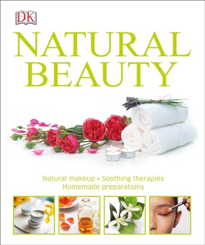 Natural Beauty: Natural Makeup, Soothing Therapies, Homemade Prep...