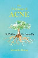 The Teachings of Acne: To the Roots for Clear Skin 170056773X Book Cover