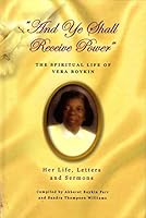 "And Ye Shall Receive Power": The Spiritual Life of Vera Boykin: Her Life, Letters and Sermons 0971715122 Book Cover