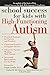 School Success for Kids with High-Functioning Autism