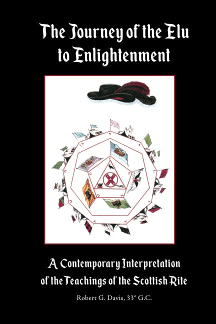 The Journey of the Elu to Enlightenment: A Contemporary Interpretation of the Teachings of the Scottish Rite