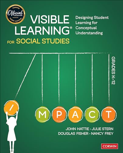 Visible Learning for Social Studies, Grades K-12: Designing Student Learning for Conceptual Understanding (Corwin Teaching Essentials)